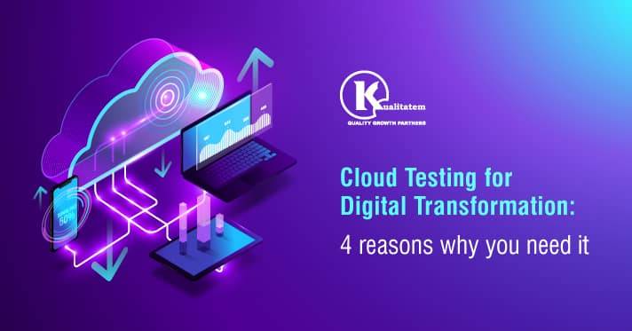 Cloud-Testing-for-Digital-Transformation-4-reasons-why-you-need-it