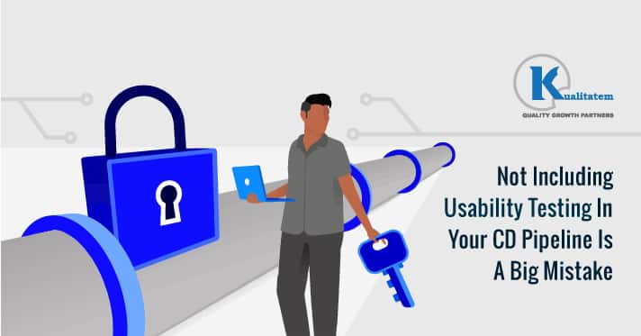 Not-Including-Usability-Testing-In-Your-CD-Pipeline-Is-A-Big-Mistake