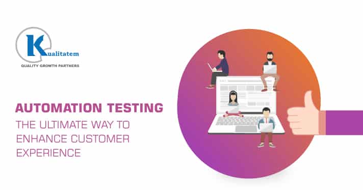 Automation testing - Enhance Customer Experience