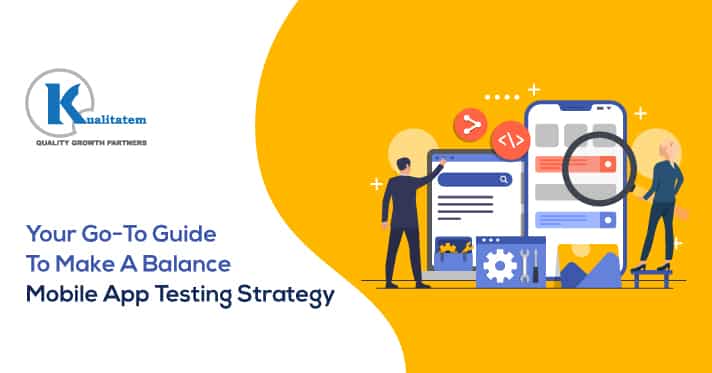 Your-Go-To-Guide-To-Make-A-Balanced-Mobile-App-Testing-Strategy