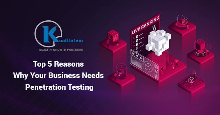 Top 5 Reasons Why Your Business Needs Penetration Testing