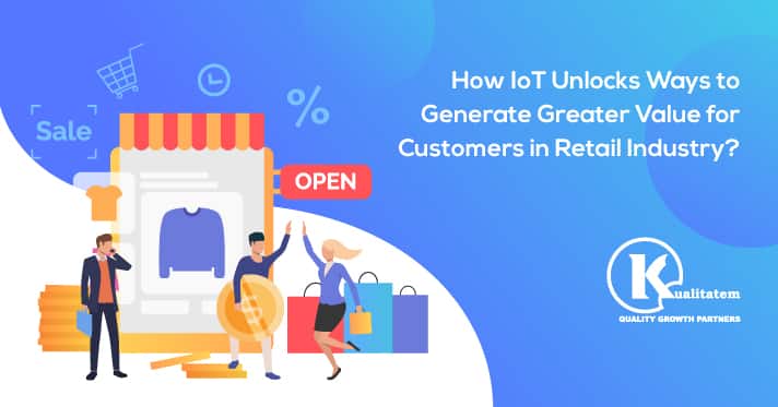 How-IoT-Unlocks-Ways-to-Generate-Greater-Value-for-Customers-in-Retail-Industry