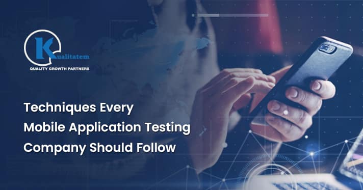 Techniques Every Mobile Application Testing Company Should Follow