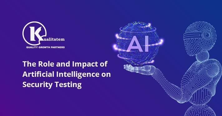 The Role and Impact of Artificial Intelligence on Security Testing