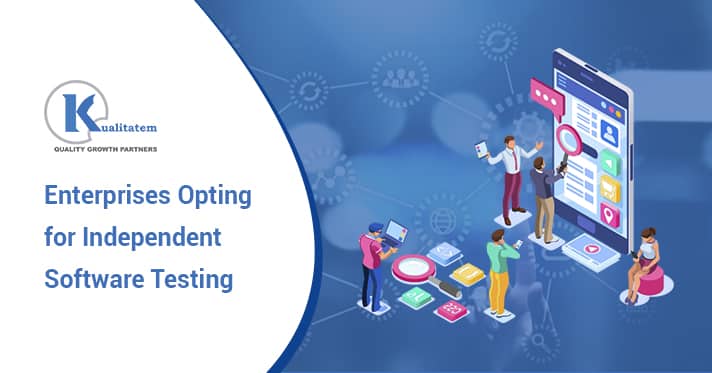 Enterprises Opting for Independent Software Testing