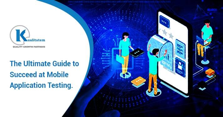 The Ultimate Guide to Succeed at Mobile Application Testing