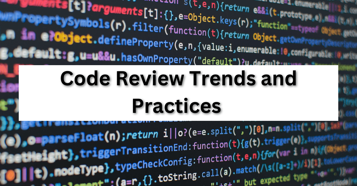 Code Review Services: Understanding Trends and Practices