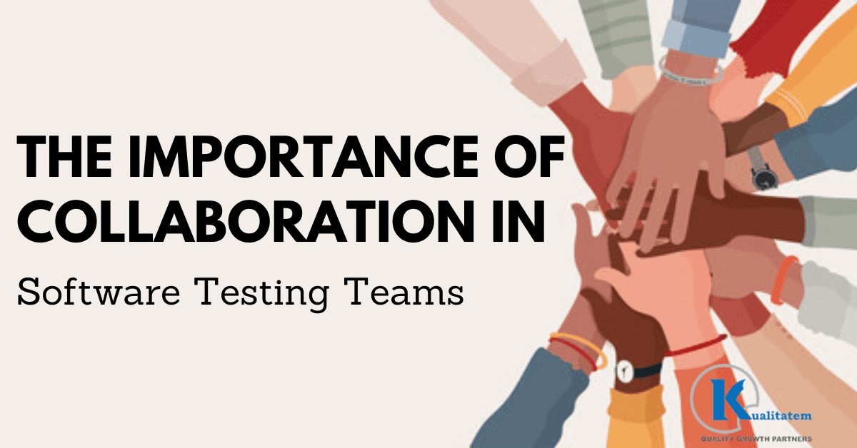 The Importance of Collaboration in Software Testing Teams